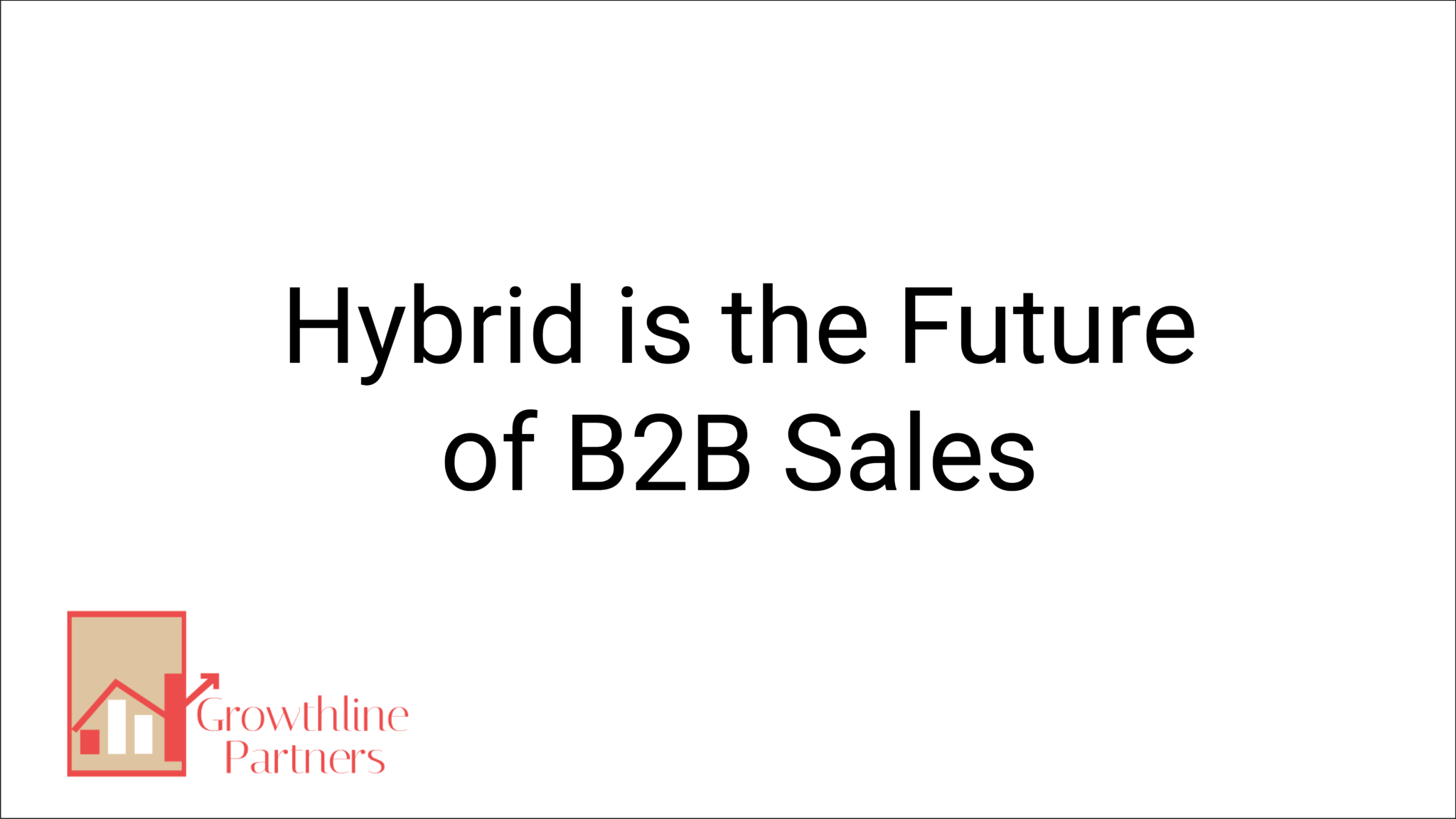 Hybrid is the Future of B2B Sales